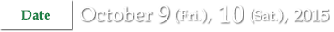 Date: October 9 (Fri.), 10 (Sat.), 2014