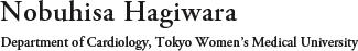 Congress President : Nobuhisa Hagiwara (Department of Cardiology, Tokyo Women’s Medical University)