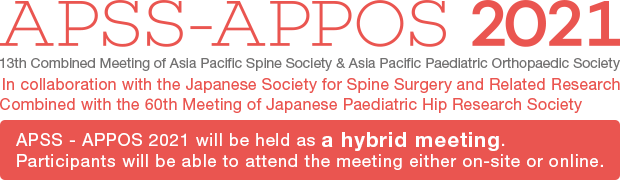APSS-APPOS 2021 [13th Combined Meeting of Asia Pacific Spine Society & Asia Pacific Paediatric Orthopaedic Society] / APSS - APPOS 2021 will be held as a hybrid meeting. Participants will be able to attend the meeting either on-site or online.