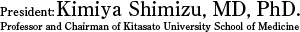President: Kimiya Shimizu, MD, PhD. (Professor and Chairman of Kitasato University School of Medicine)