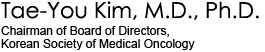Tae-You Kim, M.D., Ph.D. (Chairman of Board of Directors, Korean Society of Medical Oncology)