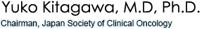 Yuko Kitagawa, M.D, Ph.D. (Chairman, Japan Society of Clinical Oncology)