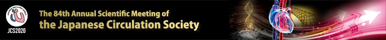 The 84th Annual Scientific Meeting of the Japanese Circulation Society　Congress Chairperson：Takeshi Kimura, M.D., Ph.D.（Professor, Department of Cardiovascular Medicine, Kyoto University Graduate School of Medicine, Kyoto）　Date：March 13 (Fri.) -15 (Sun.), 2020　Kyoto International Conference Center Grand Prince Hotel