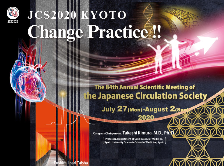 The 84th Annual Scientific Meeting of the Japanese Circulation Society　Congress Chairperson：Takeshi Kimura, M.D., Ph.D.（Professor, Department of Cardiovascular Medicine, Kyoto University Graduate School of Medicine, Kyoto）　Date：March 13 (Fri.) -15 (Sun.), 2020　Kyoto International Conference Center Grand Prince Hotel