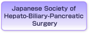 Japanese Society of Hepato-Biliary-Pancreatic Surgery