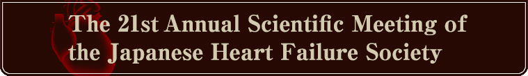 The 21st Annual Scientific Meeting of the Japanese Heart Failure Society