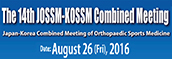 The 14th JOSSN-KOSSM combined meeting Japan-Korea Combined Meeting of Orthopaedic Sports Medicine Date:August 26 (Fri), 2016