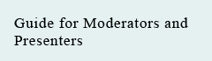 Guide for Moderators and Presenters