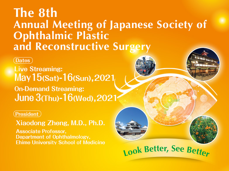 The 8th Annual Meeting of Japanese Society of Ophthalmic Plastic and Reconstructive Surgery
