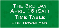 The 3rd day April 16 (Sat) Time Table