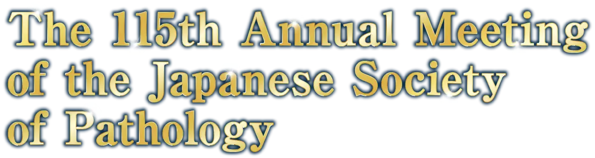 The 115th Annual Meeting of the Japanese Society of Patholog