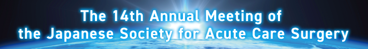 The 14th Annual Meeting of the Japanese Society for Acute Care Surgery