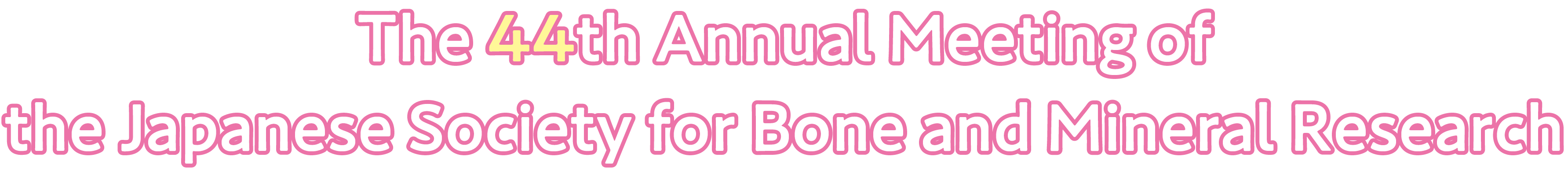The 44th Annual Meeting of the Japanese Society for Bone and Mineral Research