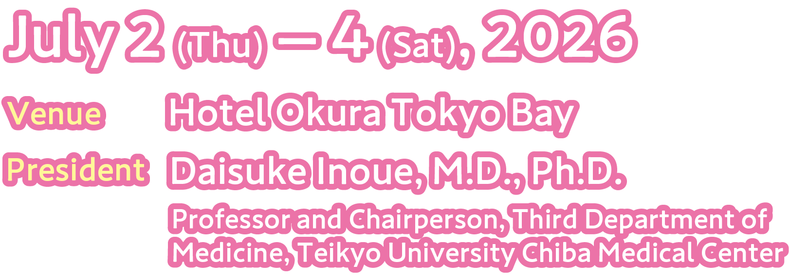 Date：July 2 (Thu.) – 4 (Sat.), 2026／Venue：Hotel Okura Tokyo Bay／Congress President：Daisuke Inoue, M.D., Ph.D.（Professor and Chairperson, Third Department of Medicine, Teikyo University Chiba Medical Center）