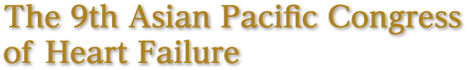 The 9th Asian Pacific Congress of Heart Failure