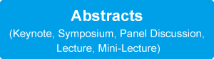 Abstracts
(Keynote, Symposium, Panel Discussion, Lecture, Mini-Lecture)