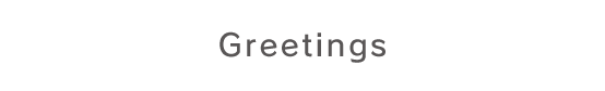 Greetings