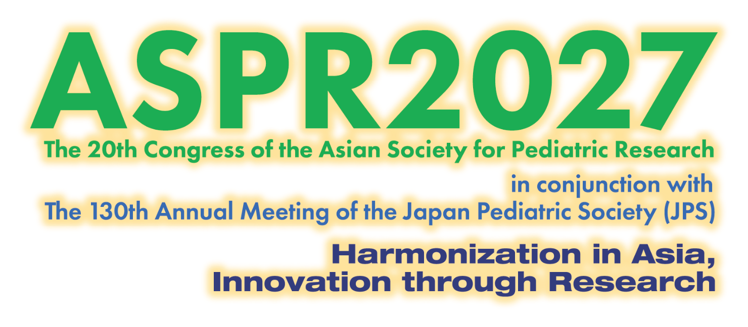 ASPR2027／The 20th Congress of the Asian Society for Pediatric Research／in conjunction with The 130th Annual Meeting of the Japan Pediatric Socity (JPS)／Harmonization in Asia, Innovation through Research
