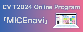 CVIT2024 Online Program「MICEnavi」