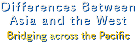 Bridging Across the Pacific: Differences Between Asia and the West