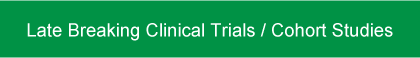 Late Breaking Clinical Trials / Cohort Studies