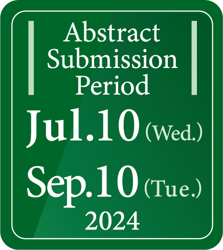 Abstract Submission Period：Jul.10(Wed.) - Sep.10(Tue.), 2024