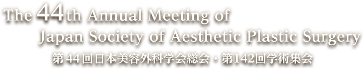 The 44th Annual Meeting of Japan Society of Aesthetic Plastic Surgery