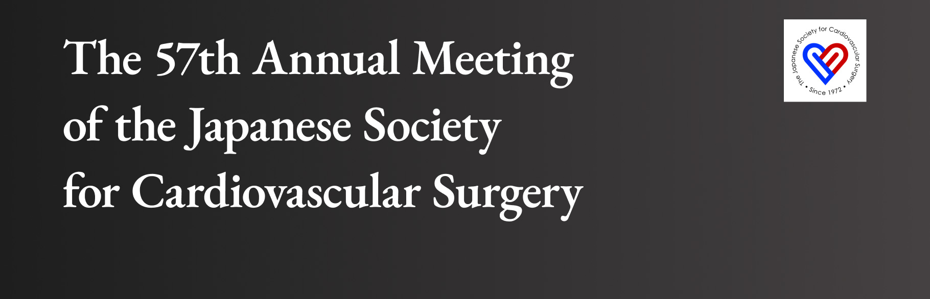 The 57th Annual Meeting of the Japanese Society for Cardiovascular Surgery