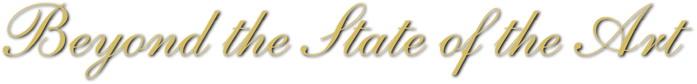 Beyond the State of the Art