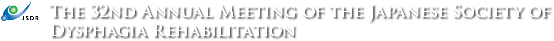 The 32nd Annual Meeting of the Japanese Society of Dysphagia Rehabilitation