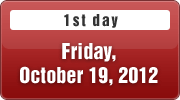 [1st day] Friday, October 19, 2012