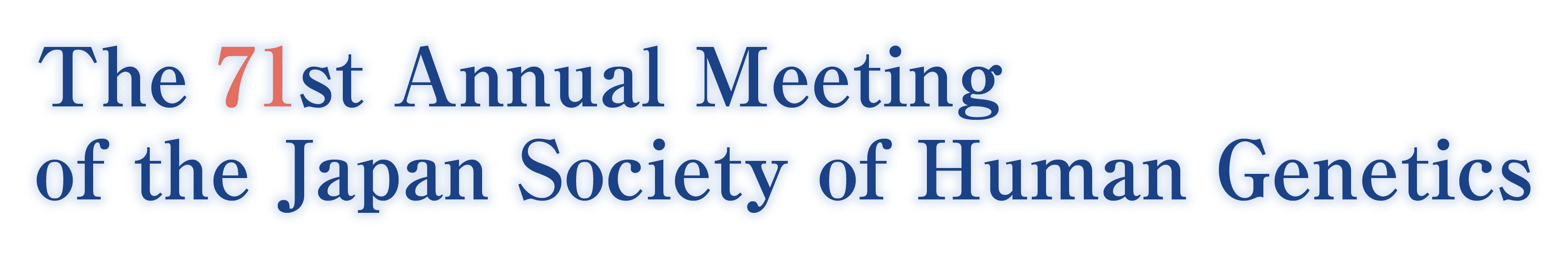 The 71st Annual Meeting of the Japan Society of Human Genetics