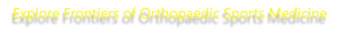 Explore Frontiers of Orthopaedic Sports Medicine