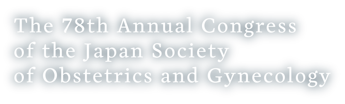 The 78th annual Congress of the Japan Society of Obstetrics and Gynecology