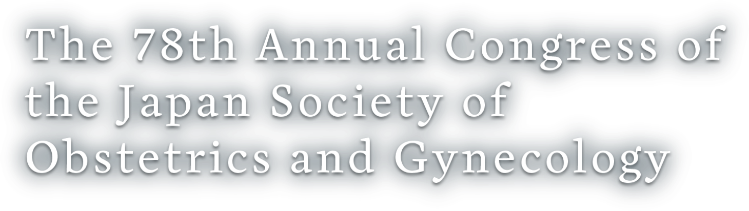 The 78th Annual Congress of the Japan Society of Obstetrics and Gynecology