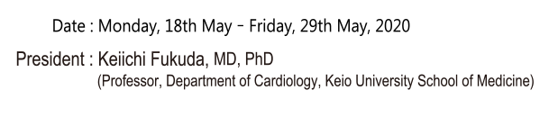 Date: Thursday, 12th March-Saturday, 14th March, 2020 / President : Keiichi Fukuda, MD, PhD(Professor, Department of Cardiology, Keio University School of Medicine) / Venue: PACIFICO Yokohama  Conference Center・Exhibition Hall B