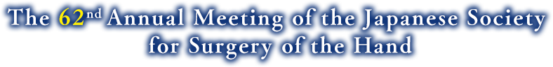 The 62nd Annual Meeting of the Japanese Society for Surgery of the Hand