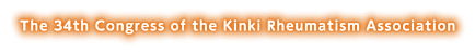 The 34th Congress of the Kinki Rheumatism Association