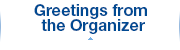 Greetings from 
the Organizer