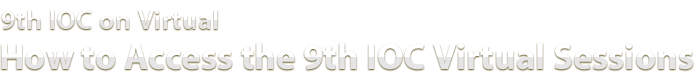 How to Access the 9th IOC Virtual Sessions